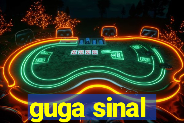guga sinal